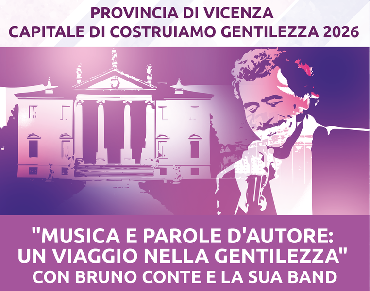 Concerto di Bruno Conte e “Gentilezza in Villa”: il cuore delle celebrazioni di Provincia di Vicenza Capitale di Costruiamo Gentilezza 2026